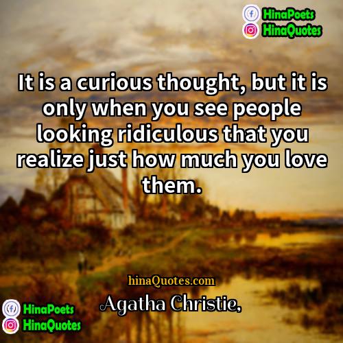 Agatha Christie Quotes | It is a curious thought, but it